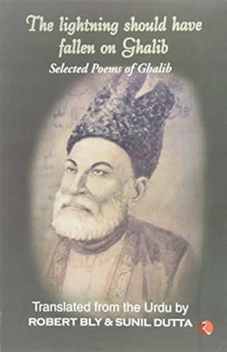 9788171675760: Lightning Should Have Fallen on Ghalib: Selected Poems of Ghalib