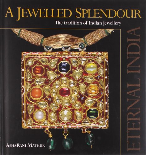 Stock image for A Jewelled Splendour: The Tradition of Indian Jewellery [Hardcover] Asha Rani Mathur for sale by Re-Read Ltd