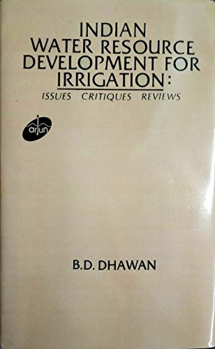Indian Water Resource. Development for Irrigation. Issues, Critiques, Reviews.