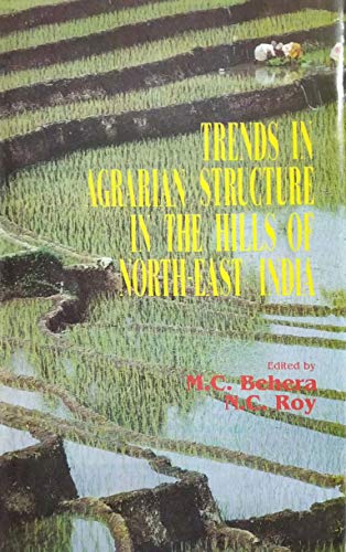 9788171694488: Trends in agrarian structure in the hills of North-East India M C Behera, N C Roy