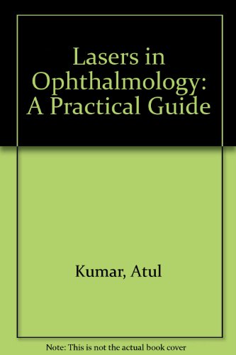 Lasers in Ophthalmology: a Practical Guide (9788171797370) by Kumar, Atul; Kumar, Harsh; Dada, Tanuj