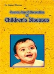 Causes, Cure & Prevention Of Children's Diseases (9788171821181) by Dr. Rajeev Sharma