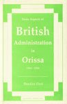 Stock image for Some Aspects Of British Administration In Orissa ( 1912 - 1936 ) for sale by Books in my Basket