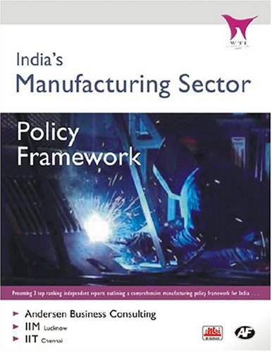 Stock image for Indias Manufacturing Sector - Policy Framework, Reports Outlining A Comprehensive Manufacturing Policy Framework For India for sale by Books in my Basket