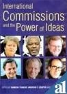 International Commisions and the Power of Ideas (9788171884995) by Editors: Ramesh Thakur, Andrew F. Cooper, John English