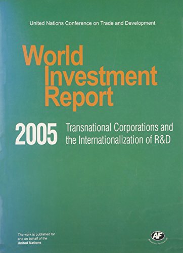 World Investment Report 2005: Transnational Corporations and the Internationalization of R&D