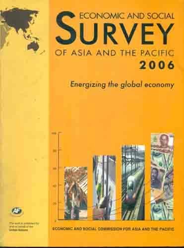 Stock image for Economic And Social Survey Of Asia And The Pacific 2006, Energizing The Global Economy for sale by Books in my Basket