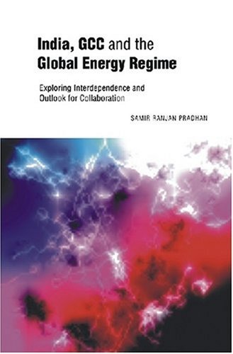 9788171886333: India, GCC and the Global Energy Regime: Exploring Interdependence and Outlook for Collaboration