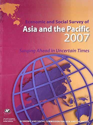 Stock image for Economic And Social Survey Of Asia And The Pacific 2007, Surging Ahead In Uncertain Times for sale by Books in my Basket