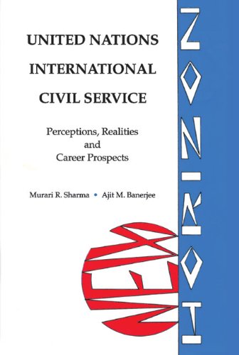 United Nations International Civil Service: Perceptions, Realities and Career Prospects - Sharma, Murari R.; Banerjee, Ajit M.