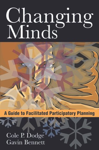 Changing Minds: A Guide to Facilitated Participatory Planning (9788171888603) by Dodge, Cole P.; Bennett, Gavin