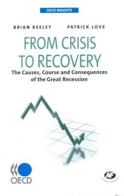 Stock image for From Crisis To Recovery, The Causes, Course And Consequences Of The Great Recession for sale by Books in my Basket