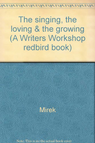 9788171896820: The singing, the loving & the growing (A Writers Workshop redbird book)