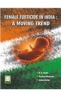 Stock image for Female Foeticide in India: A Moving Trend for sale by Vedams eBooks (P) Ltd