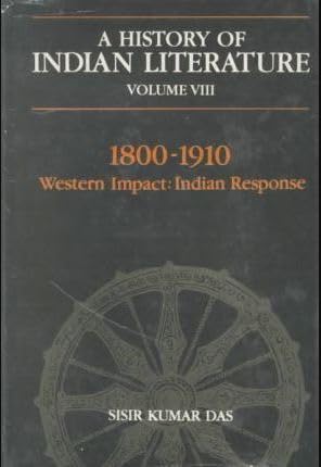 A History of Indian Literature: 1800-1910 : Western Impact, Indian Response (9788172010065) by Sisir Kumar Das