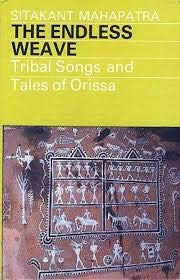 The endless weave: Tribal songs and tales of Orissa (9788172010751) by Sitakant Mahapatra