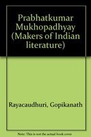 9788172019105: Prabhatkumar Mukhopadhyay (Makers of Indian literature)