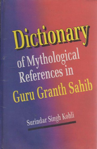 Stock image for Dictionary of Mythological References in Guru Granth Sahib for sale by Books Puddle