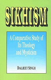 Stock image for Sikhism: A Comparative Study of its Theology and Mysticism for sale by Philip Emery