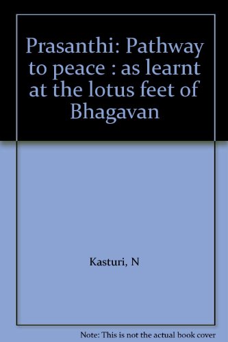 Imagen de archivo de Prasanthi: Pathway to peace : as learnt at the lotus feet of Bhagavan a la venta por Kona Bay Books