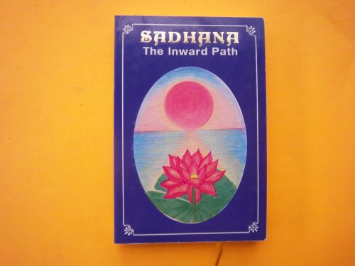 Beispielbild fr Sadhana: the Inward Path: Quotations from the divine discourses of Bhagavan Sri Sathya Sai Baba zum Verkauf von Wonder Book