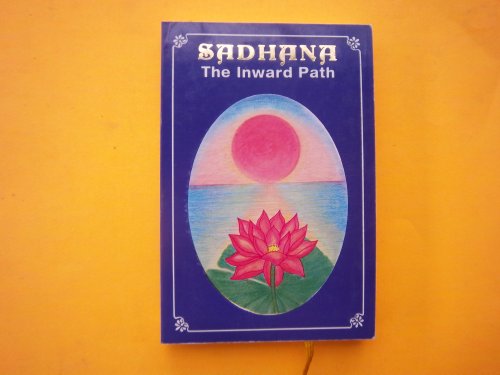Imagen de archivo de Sadhana: the Inward Path: Quotations from the divine discourses of Bhagavan Sri Sathya Sai Baba a la venta por Wonder Book