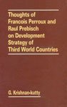 Stock image for Thoughts of Francois Perroux and Roul Prebisch on Development Strategy of Third World Countries for sale by Books Puddle