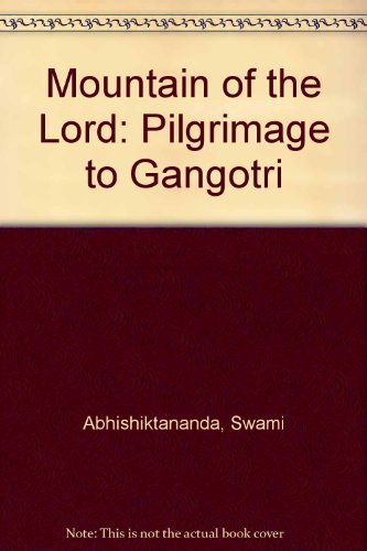 Mountain of the Lord: Pilgrimage to Gangotri - Abhishiktananda, Swami