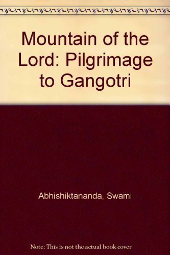 Mountain of the Lord: Pilgrimage to Gangotri: Pilgrimage to Gangotri (9788172140007) by Abhishiktananda