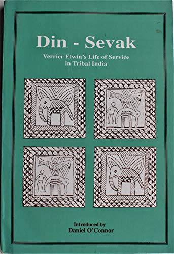 Din-sevak: Verrier Elwin's life of service in tribal India (Confessing the faith in India) (9788172140694) by Elwin, Verrier