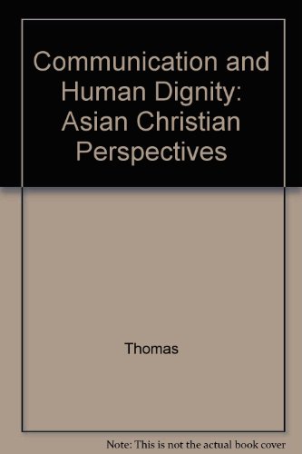 Communication and Human Dignity: Asian Christian Perspectives: Asian Christian Perspectives (9788172142674) by Pradip Thomas