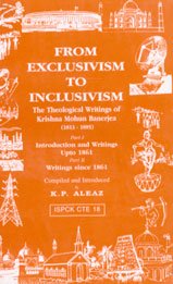 Stock image for Ispck Contextual Theological Education Series, 18 - From Exclusivism to Inclusivism: The Theological Writings of Krishna Mohun Banerjea (1813-1885), Part 1 and 2 (Volume 18) for sale by Anybook.com