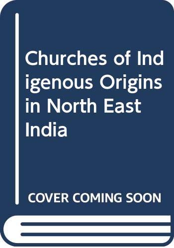 Churches of indigenous origins in Northeast India (9788172145774) by Helen Giri