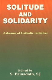 Imagen de archivo de Solitude and Solidarity. Ashrams Of Catholic Initiative. a la venta por medimops