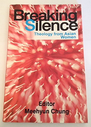 9788172149260: Breaking Silence: Theology from Asian Women