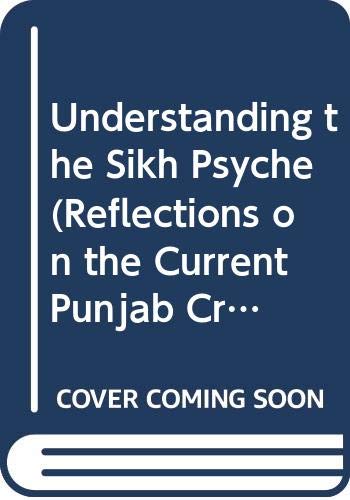 Understanding the Sikh Psyche (Reflections on the Current Punjab Crisis) (9788172200343) by Duggal, K. S.