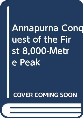 Beispielbild fr Annapurna Conquest of the First 8,000-Metre Peak zum Verkauf von Books Puddle