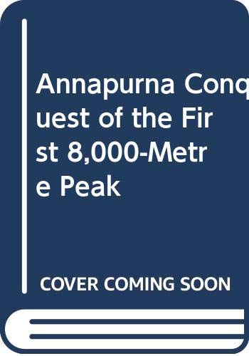 Stock image for Annapurna Conquest of the First 8,000-Metre Peak for sale by Books Puddle