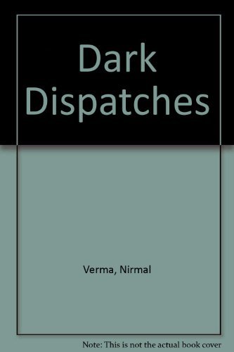 Dark Dispatches (English and Hindi Edition) (9788172230678) by Verma, Nirmal; Bhalla, Alok