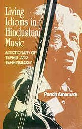 Beispielbild fr Living Idioms in Hindustani Music ; A Dictionary of Terms and Terminology zum Verkauf von Hotdog1947