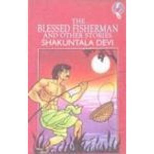 The blessed fisherman and other stories (9788172232443) by Shakuntala Devi