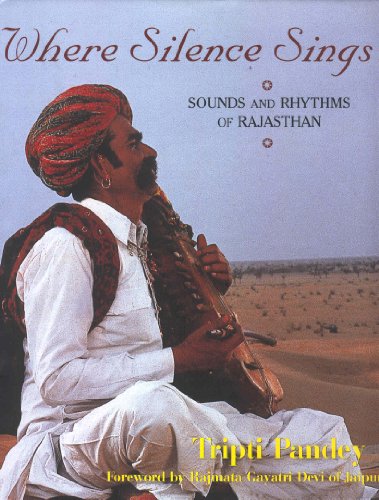 Imagen de archivo de Where Silence Sings: Sounds and Rhythms of Rajasthan a la venta por Maya Jones Books