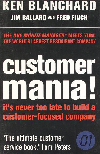 9788172236243: Customer Mania!: It'S Never Too Late to Build a Customer-Focused Company [Nov 30, 2007] Mukul, Deva and Blanchard, Ken