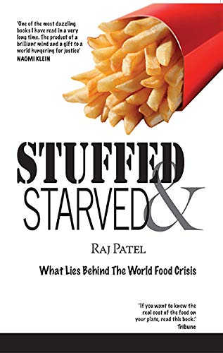9788172237615: Stuffed and Starved; What lies behind the hidden battle for world food system