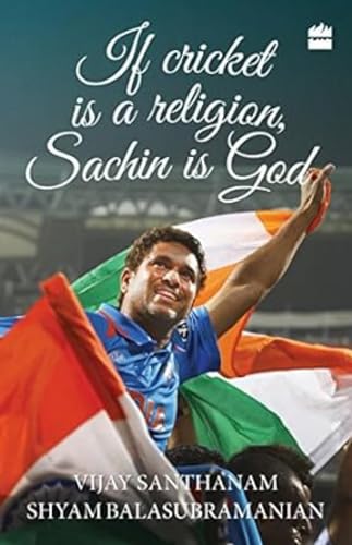 Stock image for If Cricket is a Religion, Sachin is God for sale by Ergodebooks