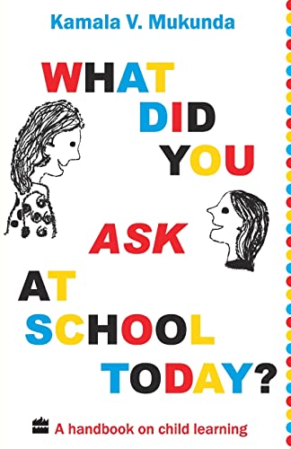 Stock image for What Did You Ask at School Today? A Handbook on Child Learning for sale by Books Unplugged
