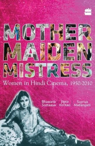 Stock image for Mother Maiden Mistress: Women In Hindi Cinema,1950-2010 for sale by GF Books, Inc.