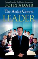 Beispielbild fr The Action-Centred Leader zum Verkauf von Better World Books