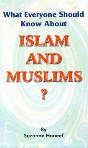 WHAT EVERYONE SHOULD KNOW ABOUT ISLAM AND MUSLIMS