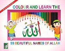 Imagen de archivo de Colour and Learn the 99 Beautiful Names of Allah a la venta por Books Puddle